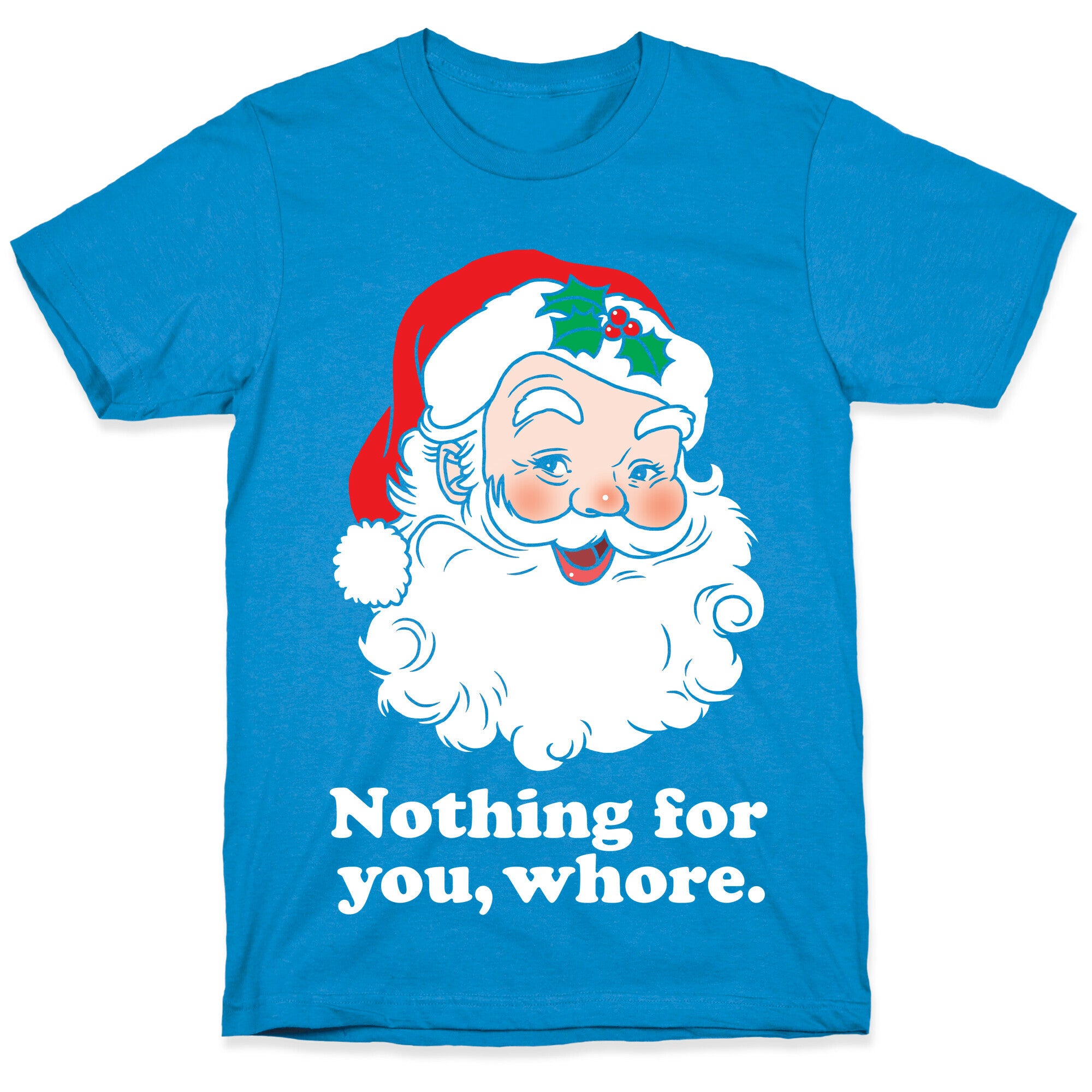 Nothing For You, Whore T-Shirt